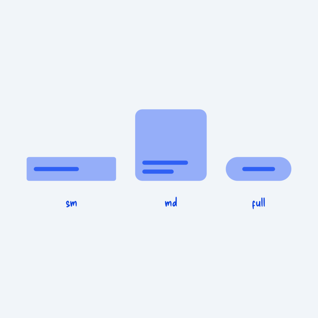 An input, a card and a pill button in a row with small, medium and fully rounded corners, labeled sm, md and full.